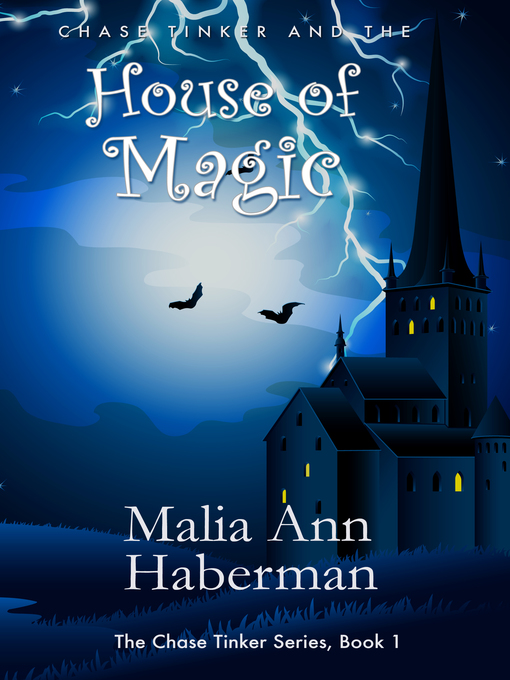 Title details for Chase Tinker and the HOUSE OF MAGIC by Malia Ann Haberman - Available